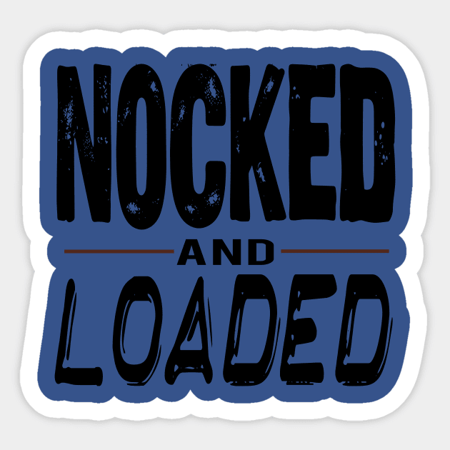 Nocked and Loaded Sticker by Teresa's Store 1